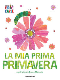 Mia prima primavera con il piccolo bruco maisazio 