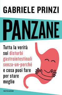 Panzane - tutta la verita' sui disturbi gastrointestinali senza un perche' e cosa puoi fare 