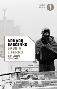 Sabbia e ferro - diari ucraini 2014 - 2022 
