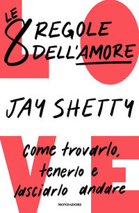 Love le 8 regole dell'amore - come trovarlo tenerlo e lasciarlo andare 