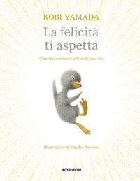 Felicita' ti aspetta - come far entrare il sole nella tua vita 