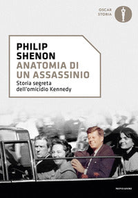 Anatomia di un assassinio - storia segreta dell'omicidio kennedy 