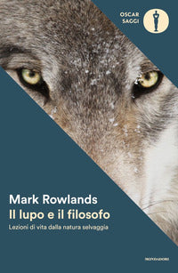 Lupo e il filosofo - lezioni di vita dalla natura selvaggia 