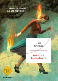Avevo un fuoco dentro - storia di un dolore che non si puo dire 