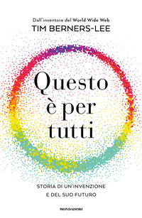 Questo e' per tutti - storia di un'invenzione e del suo futuro 