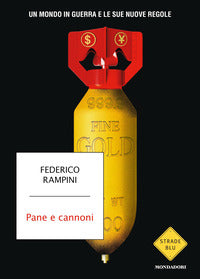 Pane e cannoni - un mondo in guerra e le sue nuove regole 