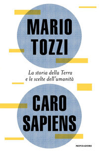 Caro sapiens - la storia della terra e le scelte dell'umanita' 
