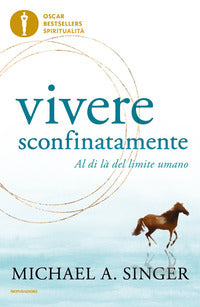 Vivere sconfinatamente - al di la' del limite umano 