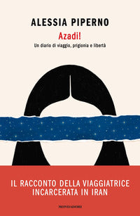 Azadi - un diario di viaggio prigionia e liberta' 