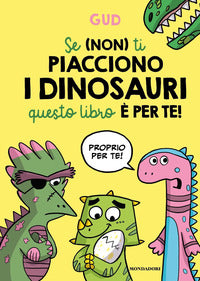 Se non ti piacciono i dinosauri questo libro e' per te ! 
