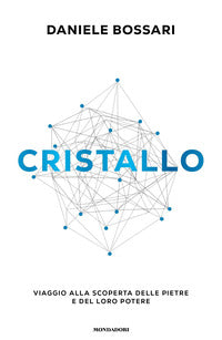 Cristallo - viaggio alla scoperta delle pietre e del loro potere 