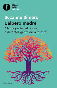 Albero madre - alla scoperta del respiro e dell'intelligenza della foresta 