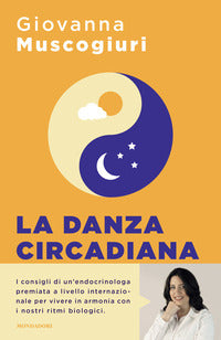 Danza circadiana - ascolta il ritmo del tuo corpo per ritrovare l'energia, dormire bene e tornare 