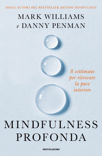 Mindfulness profonda - 8 settimane per ritrovare la pace interiore 