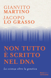 Non tutto e' scritto nel dna - la scienza oltre la genetica 