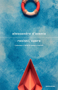 Resisti cuore - l'odissea e l'arte di essere mortali 