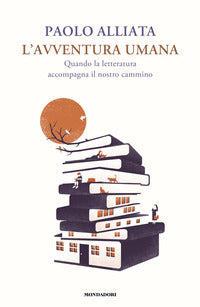 Avventura umana - quando la letteratura accompagna il nostro cammino 