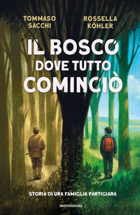 Bosco dove tutto comincio' - storia di una famiglia partigiana 