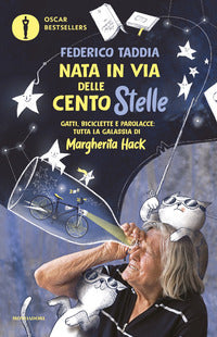 Nata in via delle centostelle - gatti biciclette e parolacce tutta la galassia di margherita hack 