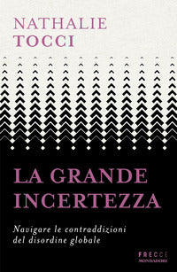 Grande incertezza - navigare le contraddizioni del disordine globale 