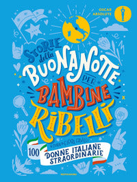Storie della buonanotte per bambine ribelli - 100 donne italiane straordinarie 