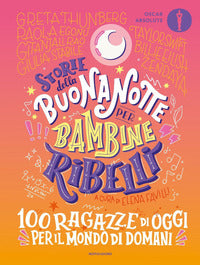 Storie della buonanotte per bambine ribelli - 100 ragazze di oggi per il mondo di domani 