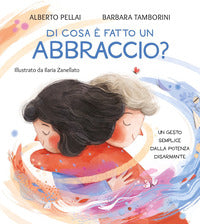 Di cosa e' fatto un abbraccio ? 
