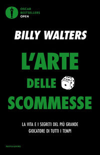 Arte delle scommesse - la vita e i segreti del piu' grande giocatore di tutti i tempi 