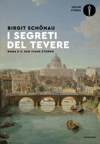 Segreti del tevere - roma e il suo fiume eterno 
