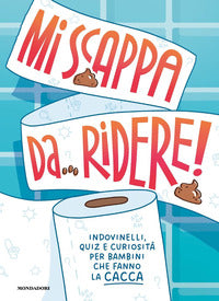 Mi scappa da ridere ! - indovinelli quiz e curiosita' per bambini che fanno la cacca 