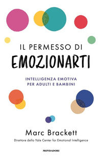 Permesso di emozionarti - intelligenza emotiva per adulti e bambini 