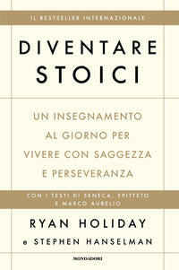 Diventare stoici - un insegnamento al giorno per vivere con saggezza e perseveranza 