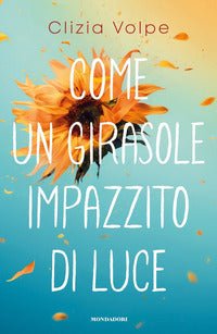 Come un girasole impazzito di luce 