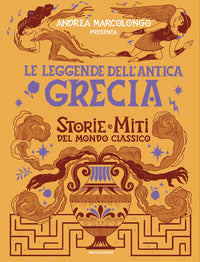 Leggende dell'antica grecia - storie e miti del mondo classico 