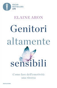 Genitori altamente sensibili - come fare dell'emotivita' una risorsa 