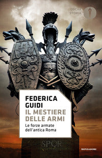 Mestiere delle armi - le forze armate dell'antica roma 