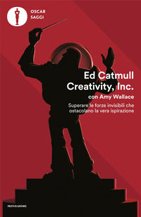 Creativity inc - superare le forze invisibili che ostacolano la vera ispirazione 