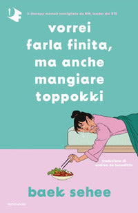 Vorrei farla finita ma anche mangiare toppokki 
