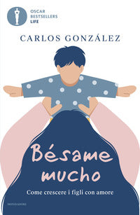 Besame mucho - come crescere i figli con amore 