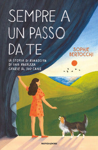 Sempre a un passo da te - la storia di rinascita di una ragazza grazie al suo cane 
