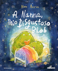 A nanna mio disgustoso blob 