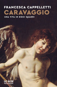 Caravaggio - una vita in dieci quadri 
