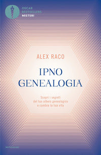 Ipnogenealogia - scopri i segreti del tuo albero genealogico e cambia la tua vita 
