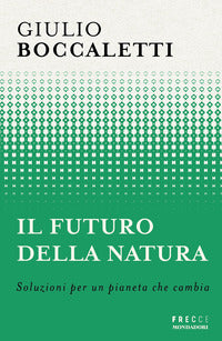 Futuro della natura - soluzioni per un pianeta che cambia 