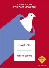 Voci dal confine - otto anni di storie tra israeliani e palestinesi 