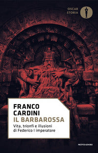 Barbarossa - vita trionfi e illusioni di federico i imperatore 