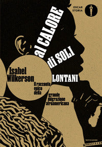 Al calore di soli lontani - il racconto epico della grande migrazione afroamericana 