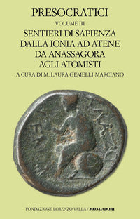 Presocratici 3 - sentieri di sapienza dalla ionia ad atene da anassagora agli atomisti 