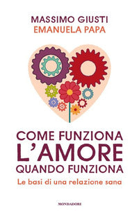 Come funziona l'amore quando funziona - le basi di una relazione sana 