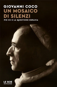Mosaico di silenzi - pio xii e la questione ebraica 